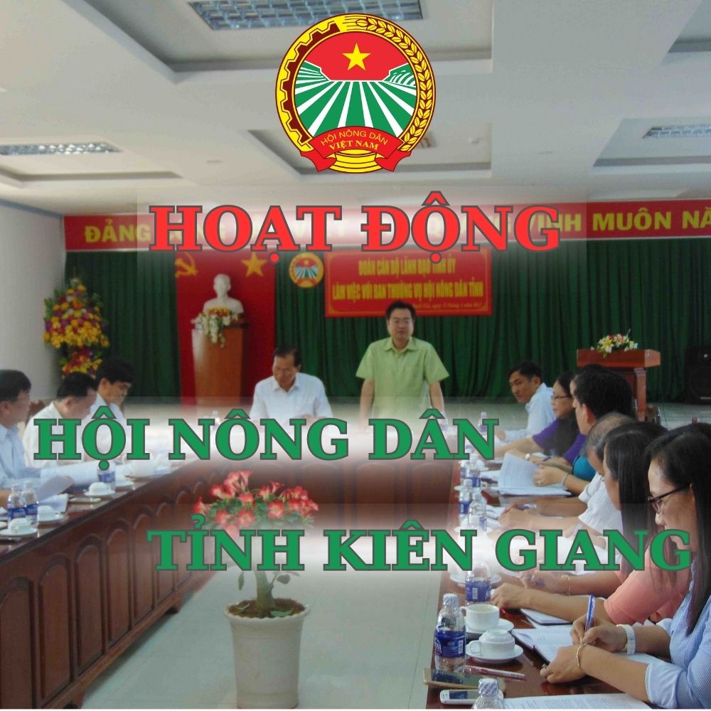 Bí Thư Tỉnh Ủy Kiên Giang Làm Việc Với Ban Thường Vụ Hội Nông Dân Tỉnh